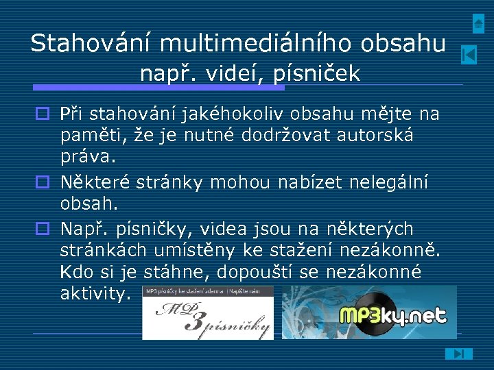 Stahování multimediálního obsahu např. videí, písniček o Při stahování jakéhokoliv obsahu mějte na paměti,