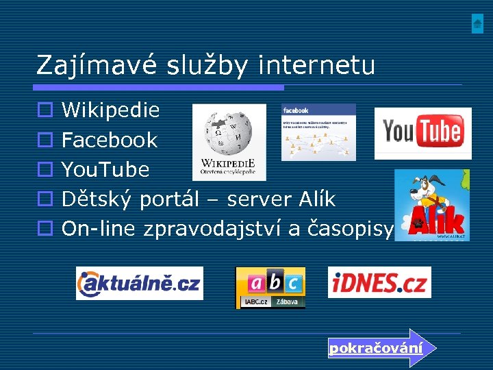 Zajímavé služby internetu o o o Wikipedie Facebook You. Tube Dětský portál – server