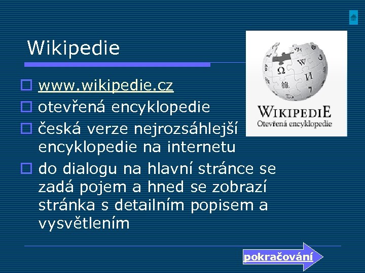 Wikipedie o www. wikipedie. cz o otevřená encyklopedie o česká verze nejrozsáhlejší encyklopedie na