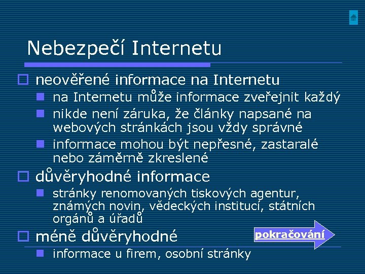 Nebezpečí Internetu o neověřené informace na Internetu n na Internetu může informace zveřejnit každý