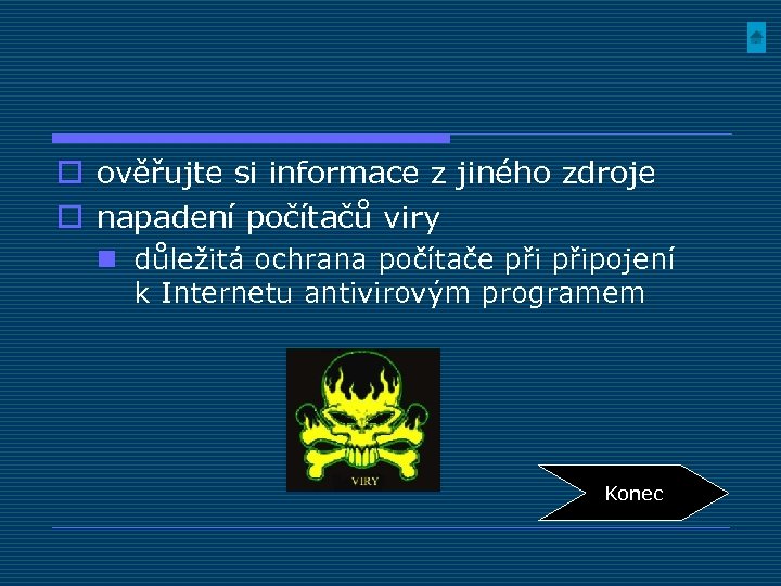 o ověřujte si informace z jiného zdroje o napadení počítačů viry n důležitá ochrana