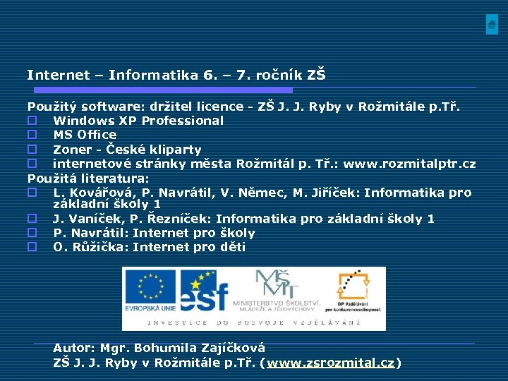 Internet – Informatika 6. – 7. ročník ZŠ Použitý software: držitel licence - ZŠ