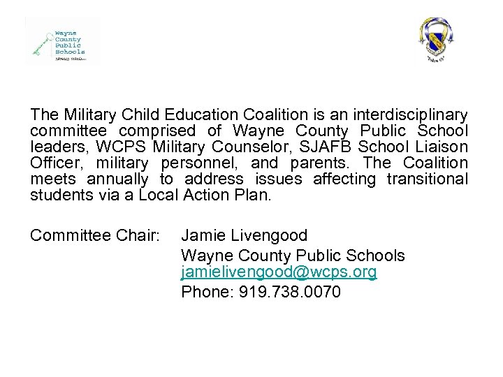 The Military Child Education Coalition is an interdisciplinary committee comprised of Wayne County Public