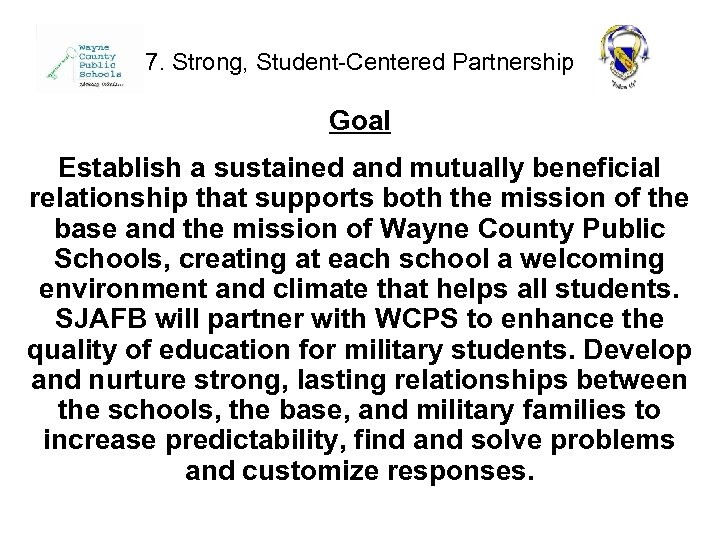 7. Strong, Student-Centered Partnership Goal Establish a sustained and mutually beneficial relationship that supports
