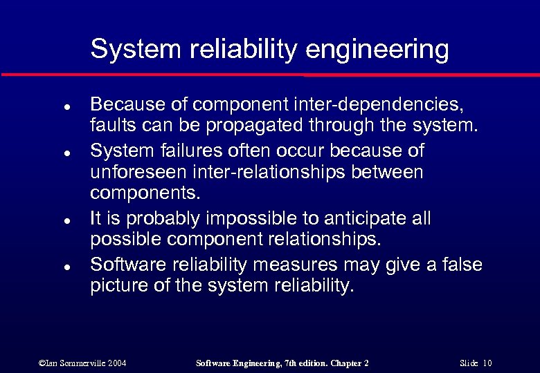 System reliability engineering l l Because of component inter-dependencies, faults can be propagated through