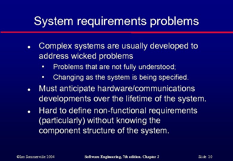 System requirements problems l Complex systems are usually developed to address wicked problems •