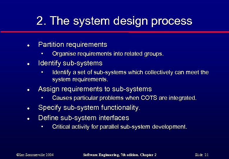 2. The system design process l Partition requirements • l Identify sub-systems • l