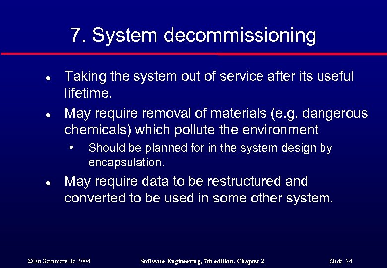 7. System decommissioning l l Taking the system out of service after its useful