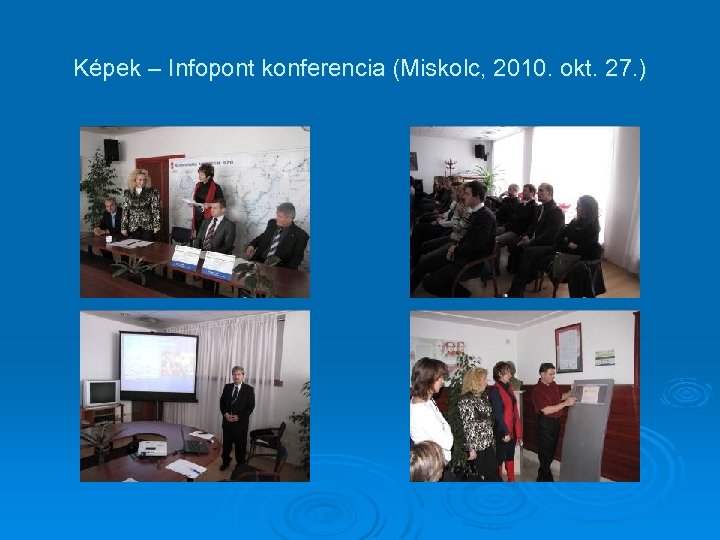 Képek – Infopont konferencia (Miskolc, 2010. okt. 27. ) 