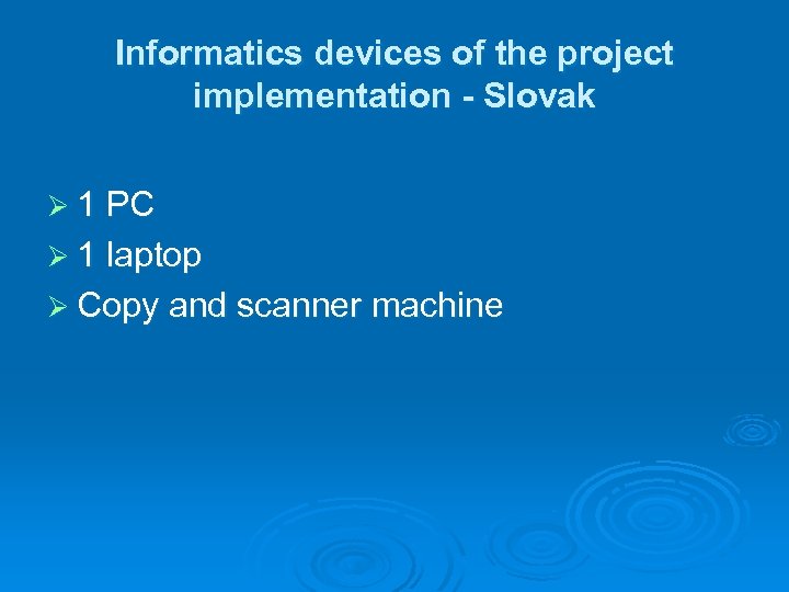 Informatics devices of the project implementation - Slovak Ø 1 PC Ø 1 laptop