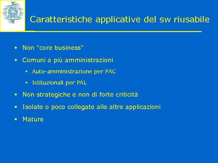 Caratteristiche applicative del sw riusabile § Non “core business” § Comuni a più amministrazioni