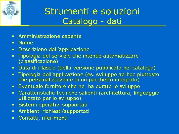 Strumenti e soluzioni Catalogo - dati § § § Amministrazione cedente Nome Descrizione dell’applicazione