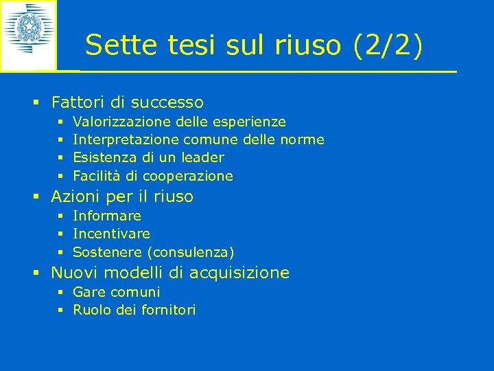 Sette tesi sul riuso (2/2) § Fattori di successo § § Valorizzazione delle esperienze