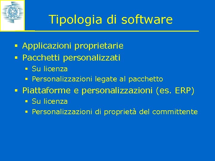 Tipologia di software § Applicazioni proprietarie § Pacchetti personalizzati § Su licenza § Personalizzazioni