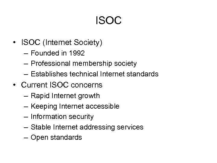 ISOC • ISOC (Internet Society) – Founded in 1992 – Professional membership society –