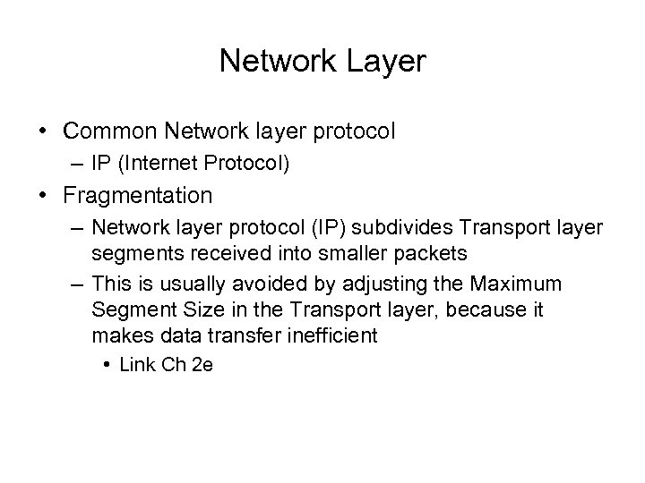 Network Layer • Common Network layer protocol – IP (Internet Protocol) • Fragmentation –