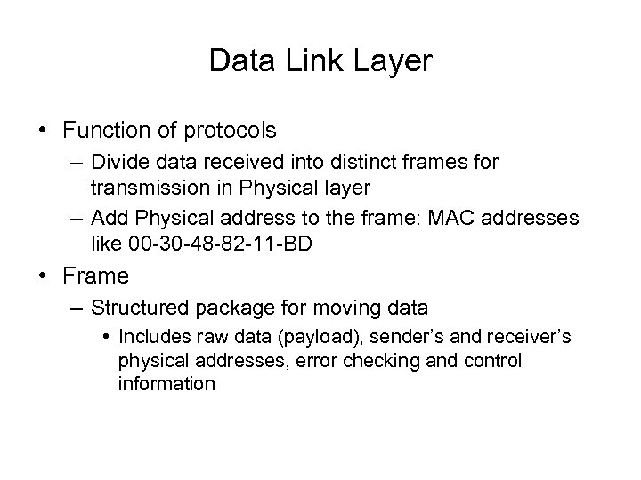 Data Link Layer • Function of protocols – Divide data received into distinct frames