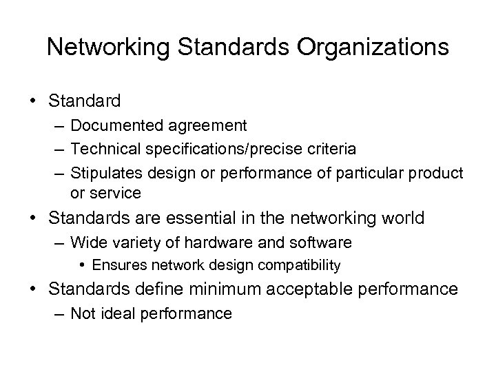 Networking Standards Organizations • Standard – Documented agreement – Technical specifications/precise criteria – Stipulates