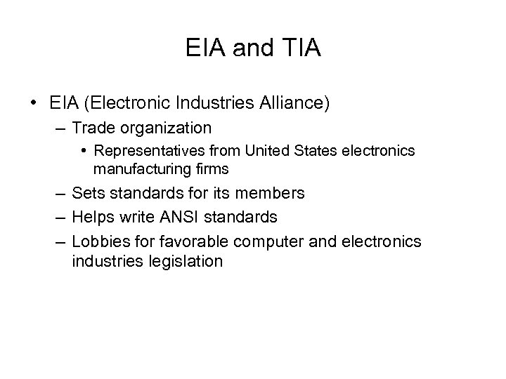 EIA and TIA • EIA (Electronic Industries Alliance) – Trade organization • Representatives from