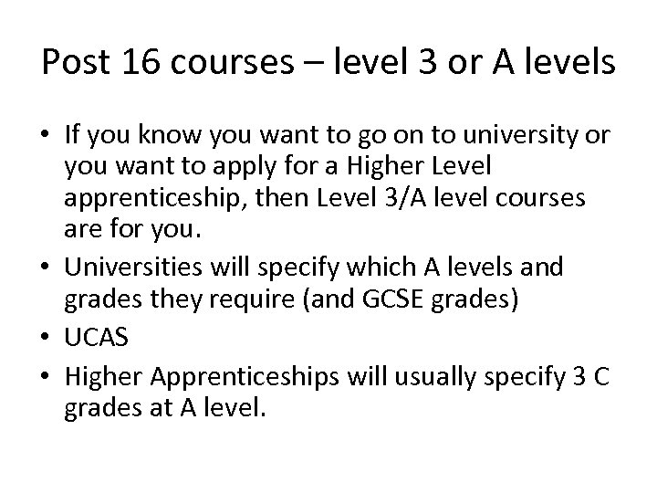 Post 16 courses – level 3 or A levels • If you know you