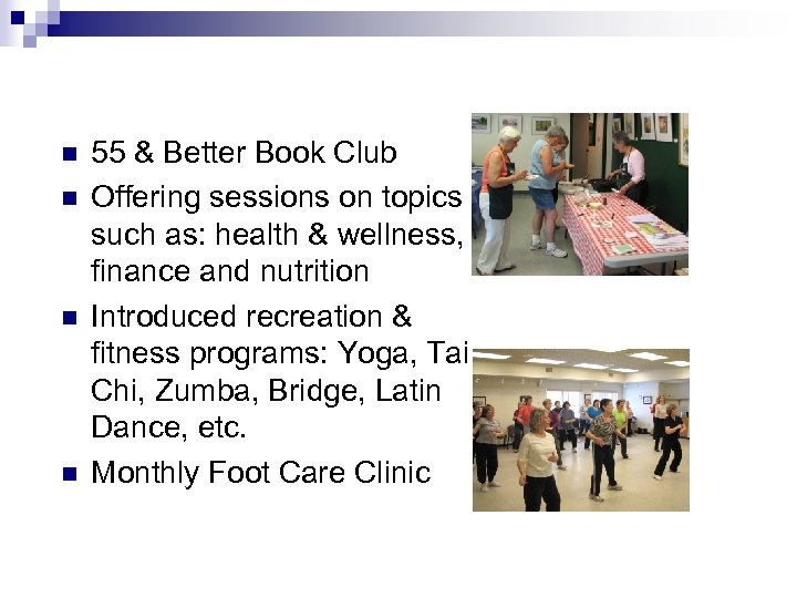 n n 55 & Better Book Club Offering sessions on topics such as: health