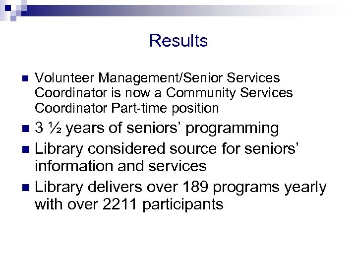 Results n Volunteer Management/Senior Services Coordinator is now a Community Services Coordinator Part-time position
