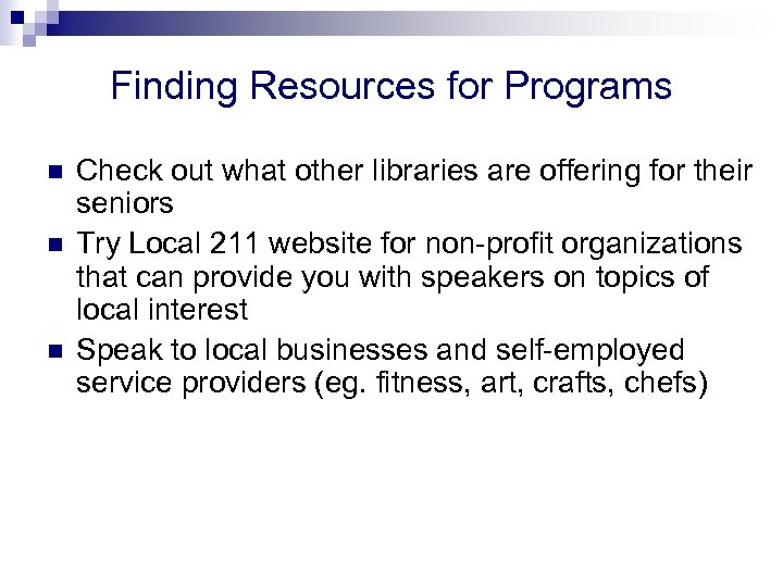 Finding Resources for Programs n n n Check out what other libraries are offering