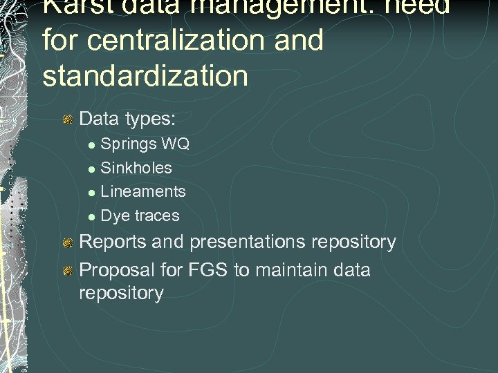 Karst data management: need for centralization and standardization Data types: Springs WQ l Sinkholes