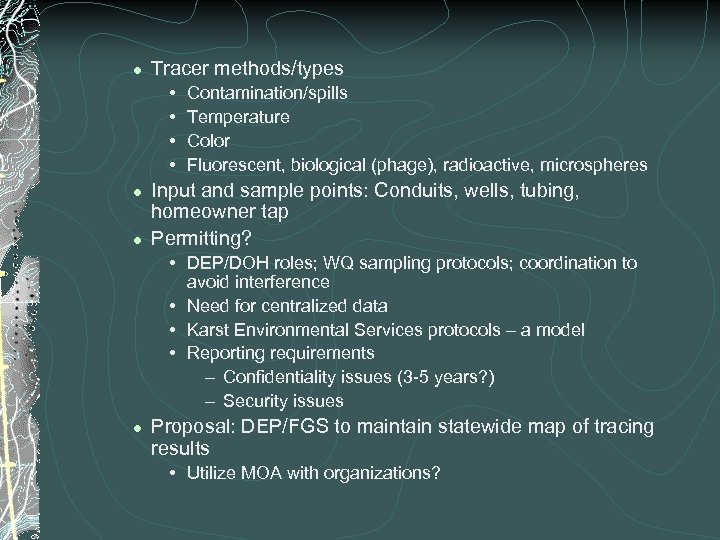 l Tracer methods/types • • l l Contamination/spills Temperature Color Fluorescent, biological (phage), radioactive,