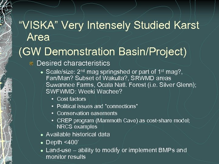 “VISKA” Very Intensely Studied Karst Area (GW Demonstration Basin/Project) Desired characteristics l Scale/size: 2