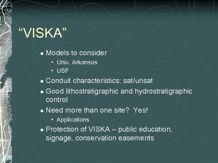 “VISKA” l Models to consider • Univ. Arkansas • USF Conduit characteristics: sat/unsat l