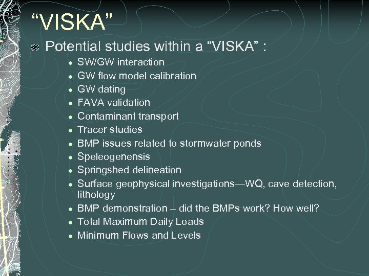 “VISKA” Potential studies within a “VISKA” : l l l l SW/GW interaction GW