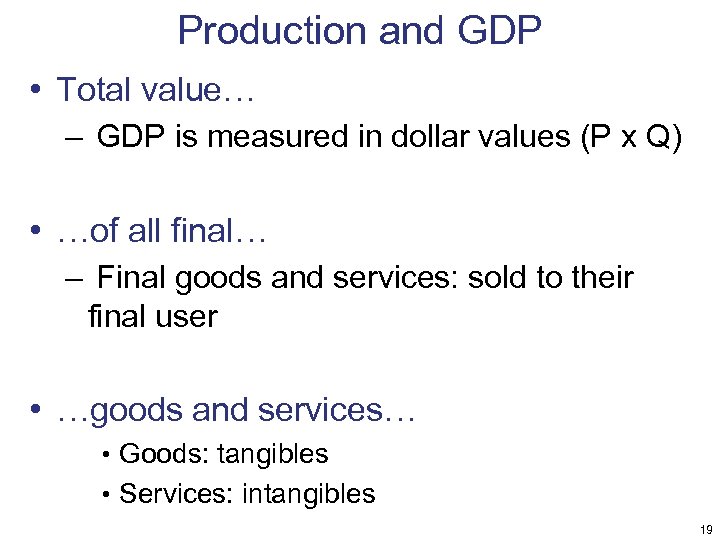 Production and GDP • Total value… – GDP is measured in dollar values (P