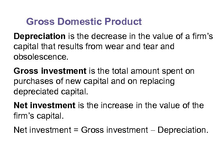 Gross Domestic Product Depreciation is the decrease in the value of a firm’s capital