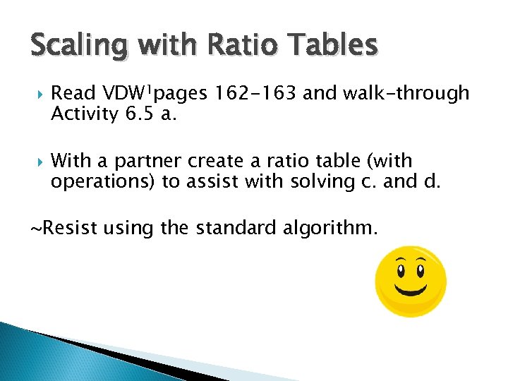 Scaling with Ratio Tables Read VDW 1 pages 162 -163 and walk-through Activity 6.