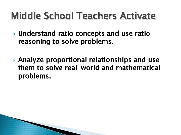 Middle School Teachers Activate Understand ratio concepts and use ratio reasoning to solve problems.