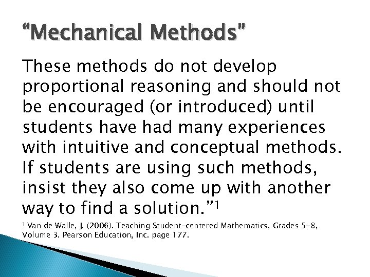 “Mechanical Methods” These methods do not develop proportional reasoning and should not be encouraged