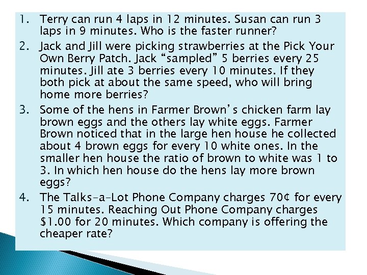 1. Terry can run 4 laps in 12 minutes. Susan can run 3 laps