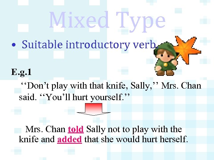 Mixed Type • Suitable introductory verb. E. g. 1 ‘‘Don’t play with that knife,