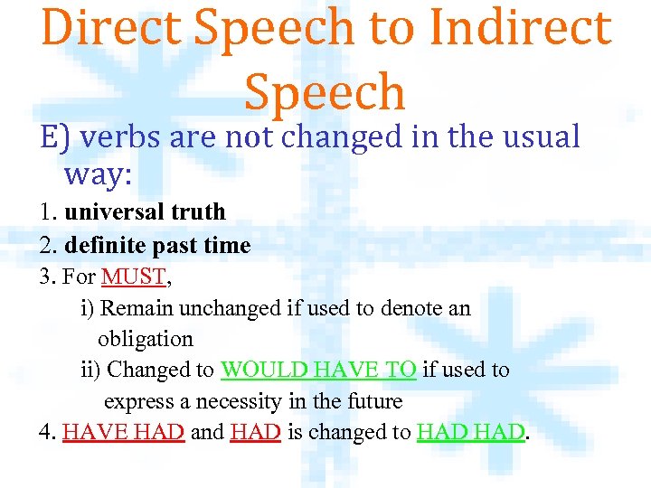 Direct Speech to Indirect Speech E) verbs are not changed in the usual way: