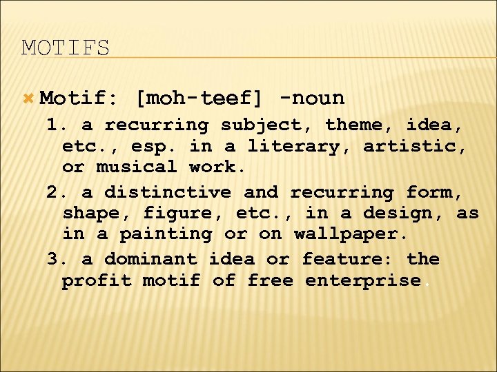 MOTIFS Motif: [moh-teef] -noun 1. a recurring subject, theme, idea, etc. , esp. in