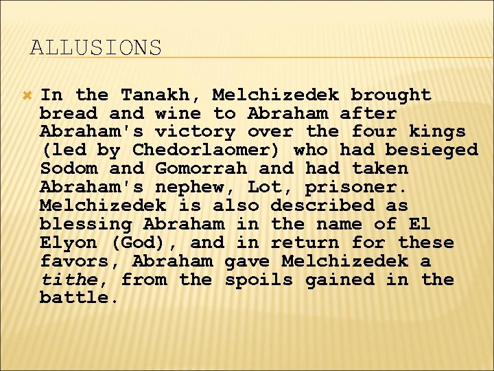 ALLUSIONS In the Tanakh, Melchizedek brought bread and wine to Abraham after Abraham's victory