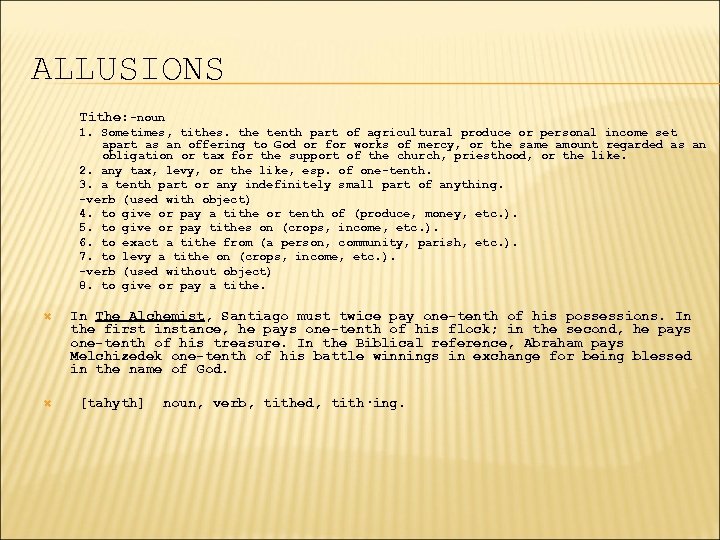 ALLUSIONS Tithe: -noun 1. Sometimes, tithes. the tenth part of agricultural produce or personal