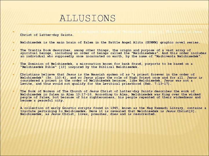 ALLUSIONS The Melchizedek priesthood is a prominent feature of "Mormonism" - that is, The