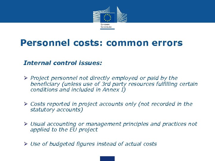 Personnel costs: common errors Internal control issues: Ø Project personnel not directly employed or