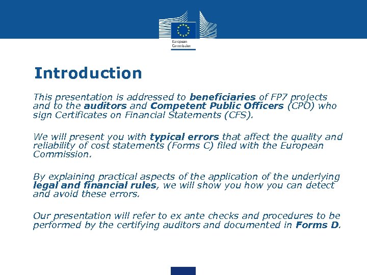 Introduction • This presentation is addressed to beneficiaries of FP 7 projects and to