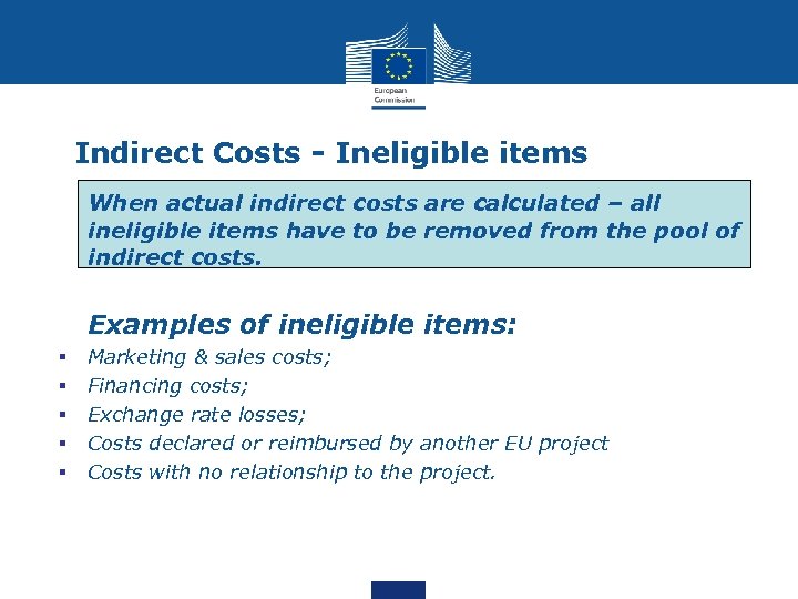 Indirect Costs - Ineligible items When actual indirect costs are calculated – all ineligible