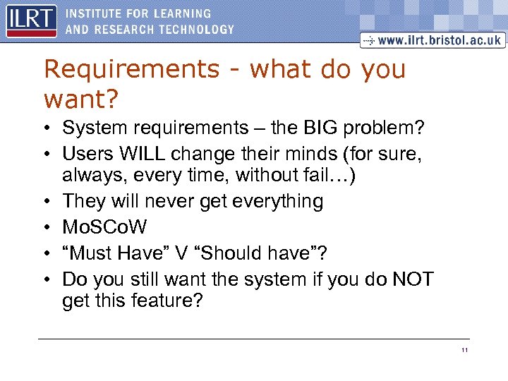 Requirements - what do you want? • System requirements – the BIG problem? •