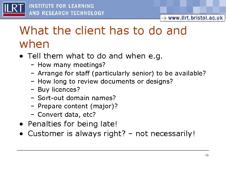 What the client has to do and when • Tell them what to do