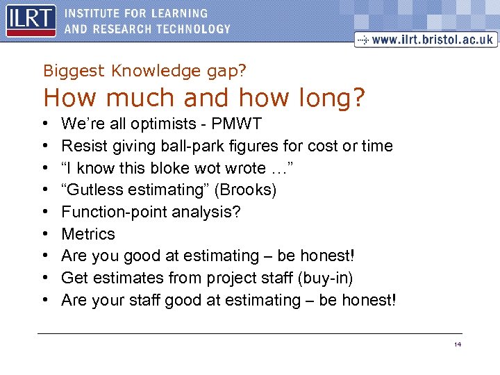 Biggest Knowledge gap? How much and how long? • • • We’re all optimists